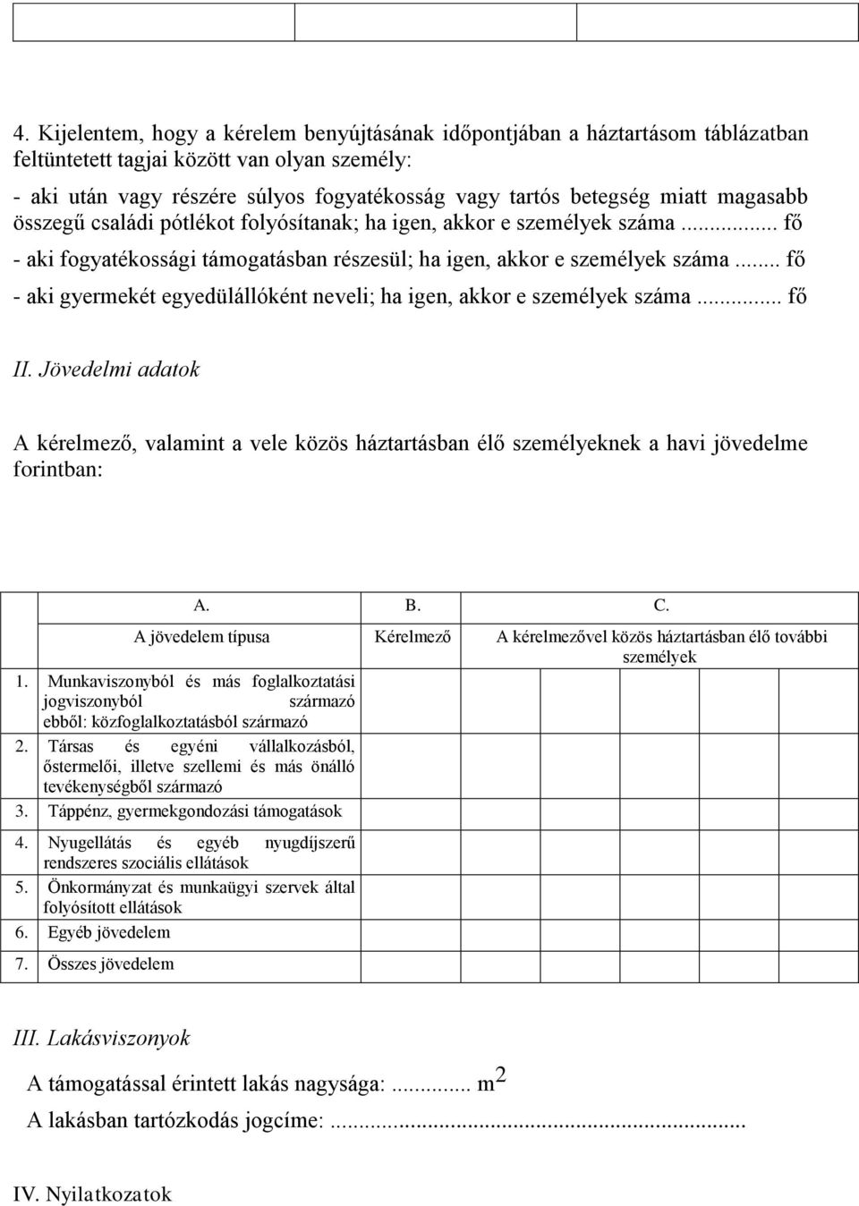 .. fő - aki gyermekét egyedülállóként neveli; ha igen, akkor e személyek száma... fő II.