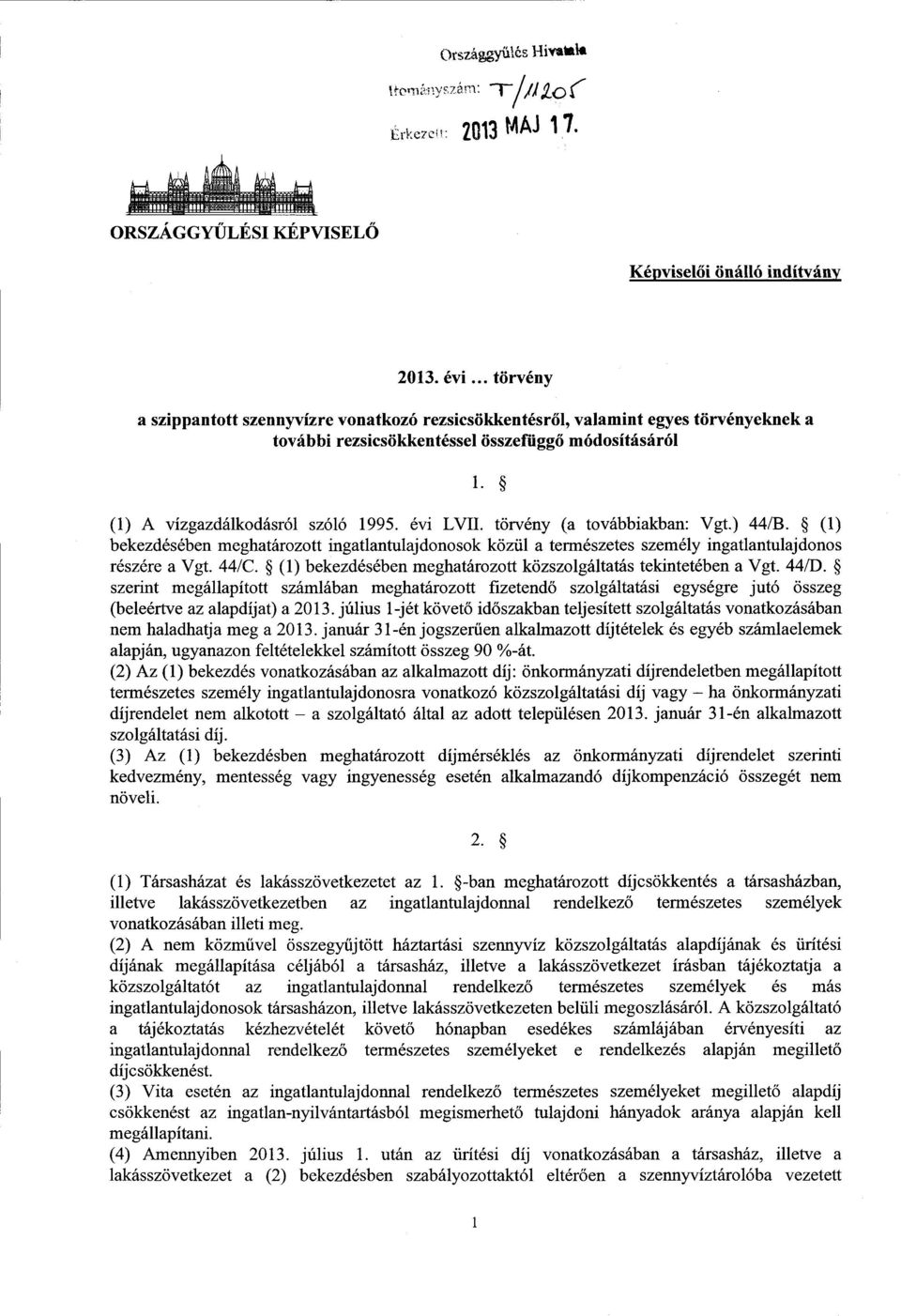 törvény (a továbbiakban: Vgt.) 44/B. (1 ) bekezdésében meghatározott ingatlantulajdonosok közül a természetes személy ingatlantulajdono s részére a Vgt. 44/C.