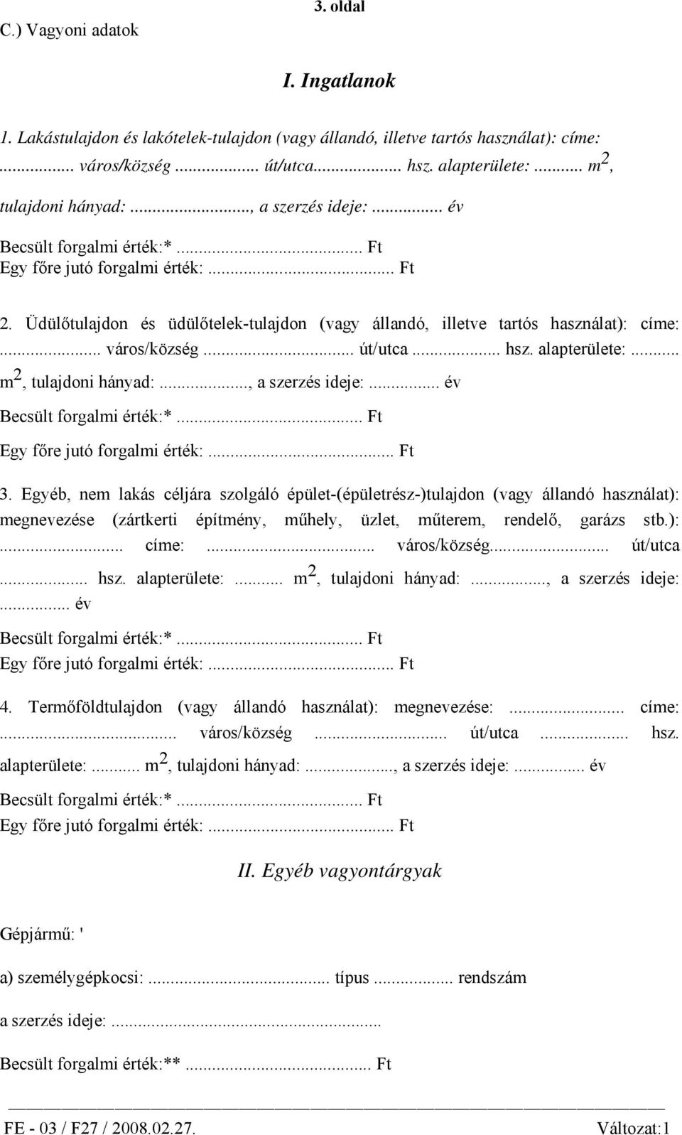 .. m 2, tulajdoni hányad:..., a szerzés ideje:... év 3.