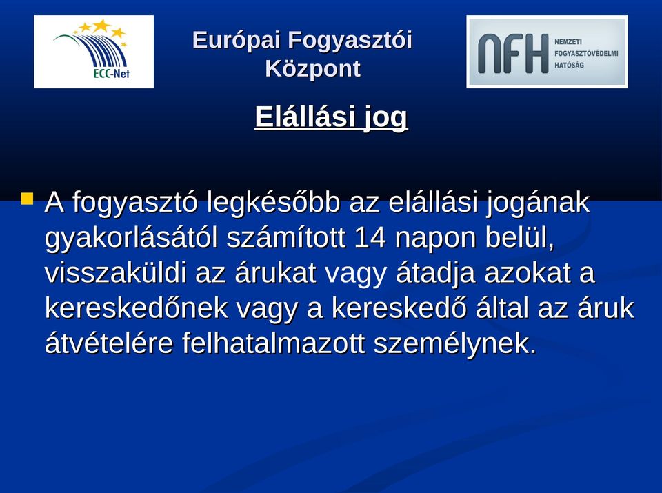 árukat vagy átadja azokat a kereskedőnek vagy a