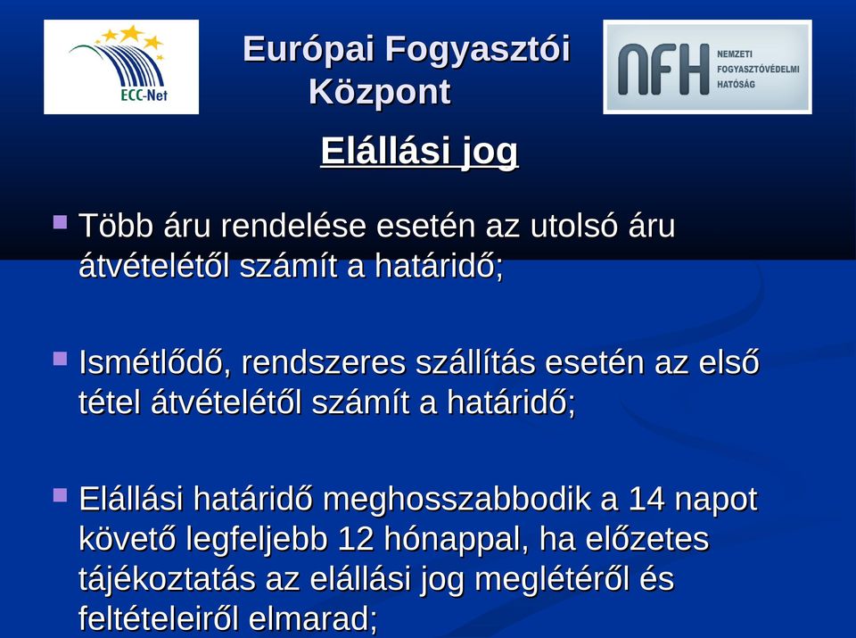 számít a határidő; Elállási határidő meghosszabbodik a 14 napot követő