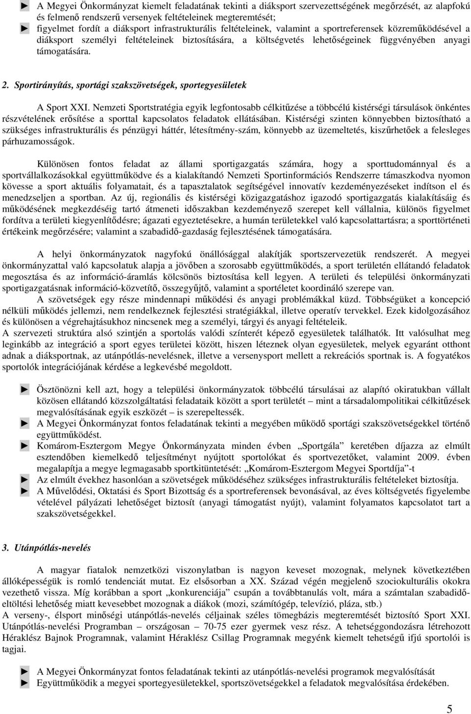 Sportirányítás, sportági szakszövetségek, sportegyesületek A Sport XXI.