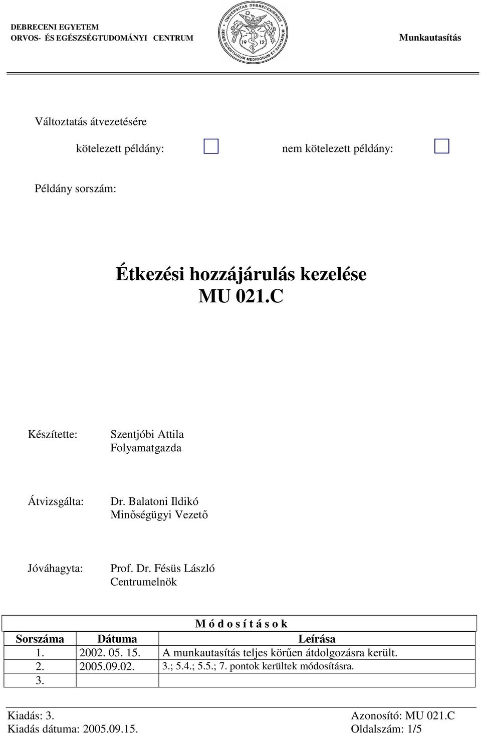 Balatoni Ildikó Minőségügyi Vezető Jóváhagyta: Prof. Dr.