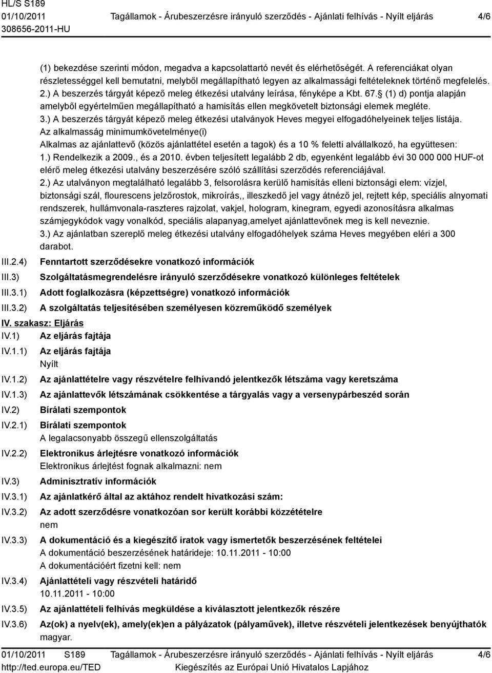 ) A beszerzés tárgyát képező meleg étkezési utalvány leírása, fényképe a Kbt. 67. (1) d) pontja alapján amelyből egyértelműen megállapítható a hamisítás ellen megkövetelt biztonsági elemek megléte. 3.