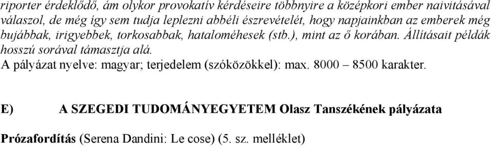 ), mint az ő korában. Állításait példák hosszú sorával támasztja alá.