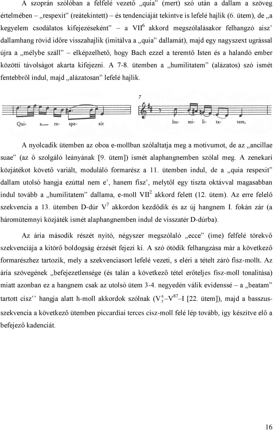 száll elképzelhető, hogy Bach ezzel a teremtő Isten és a halandó ember közötti távolságot akarta kifejezni. A 7-8.