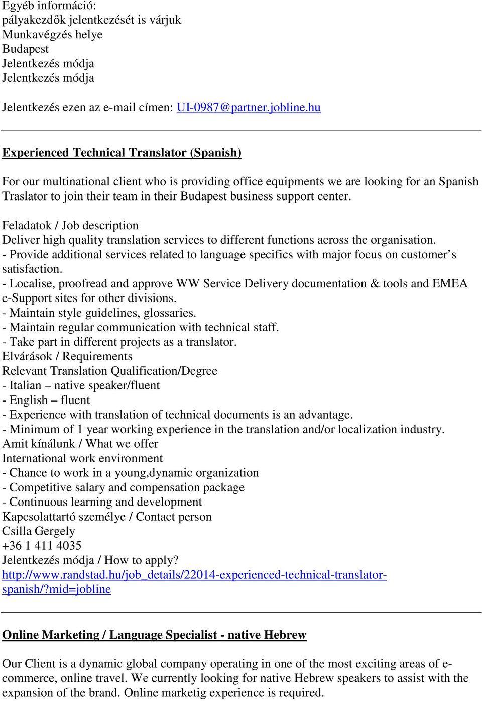 support center. / Job description Deliver high quality translation services to different functions across the organisation.