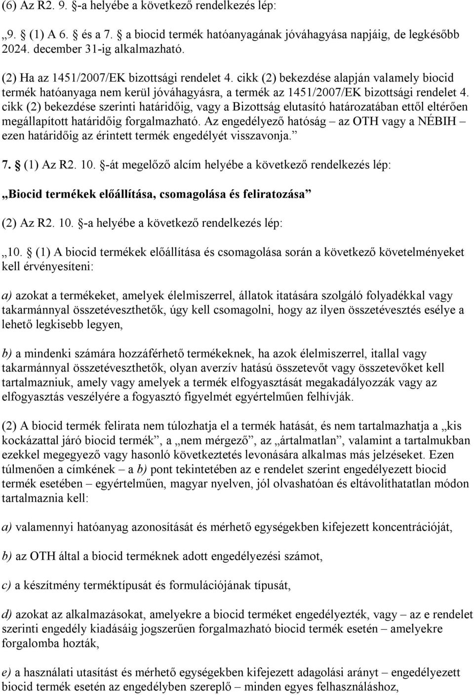 cikk (2) bekezdése szerinti határidőig, vagy a Bizottság elutasító határozatában ettől eltérően megállapított határidőig forgalmazható.