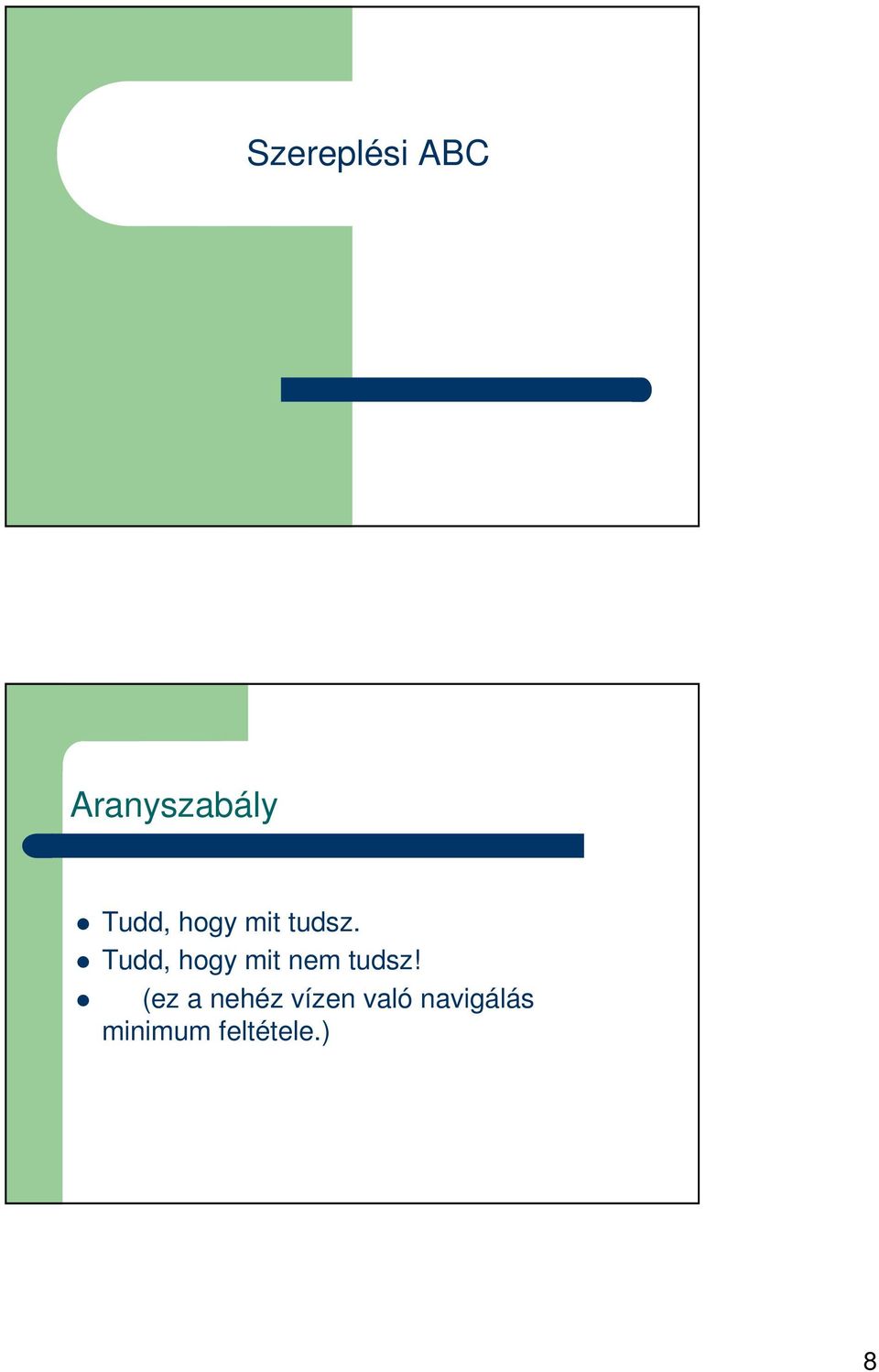 Tudd, hogy mit nem tudsz!