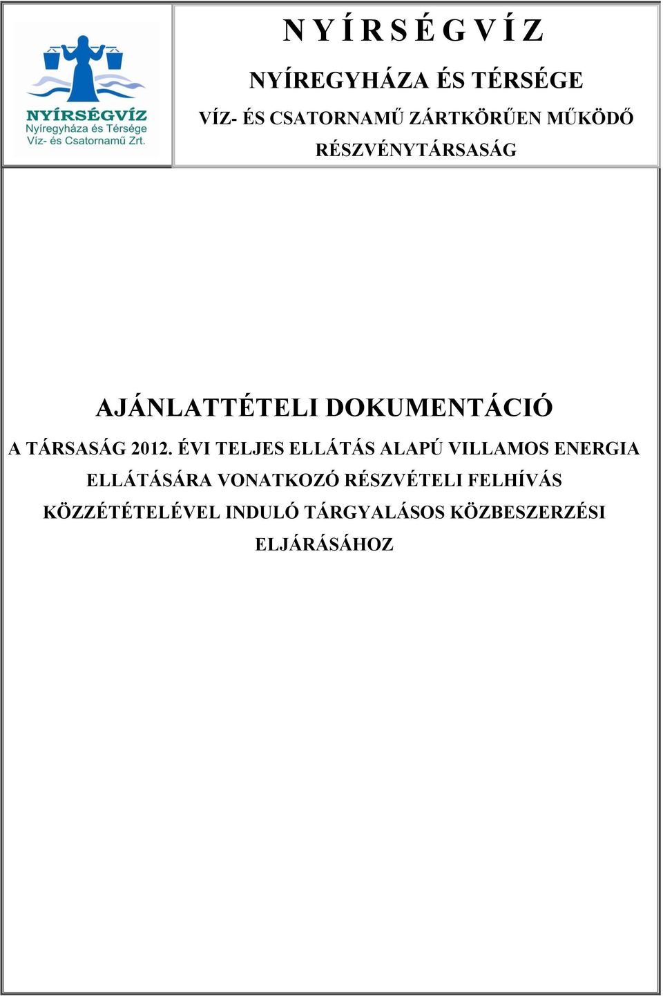 AJÁNLATTÉTELI DOKUMENTÁCIÓ A TÁRSASÁG 2012.