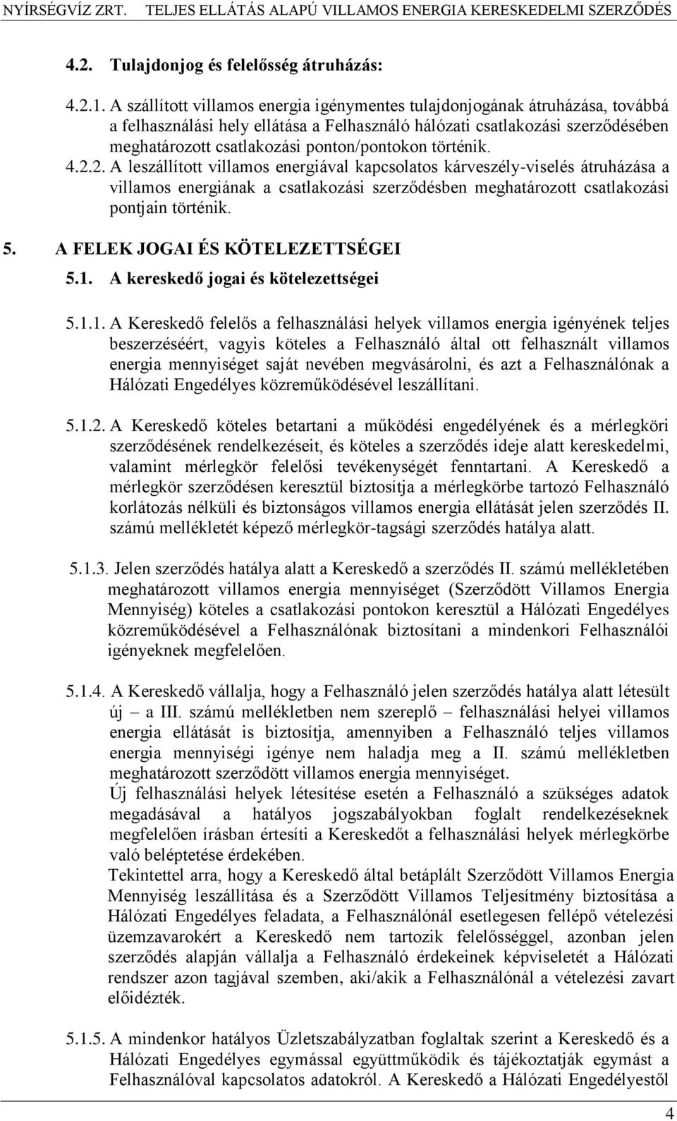 ponton/pontokon történik. 4.2.