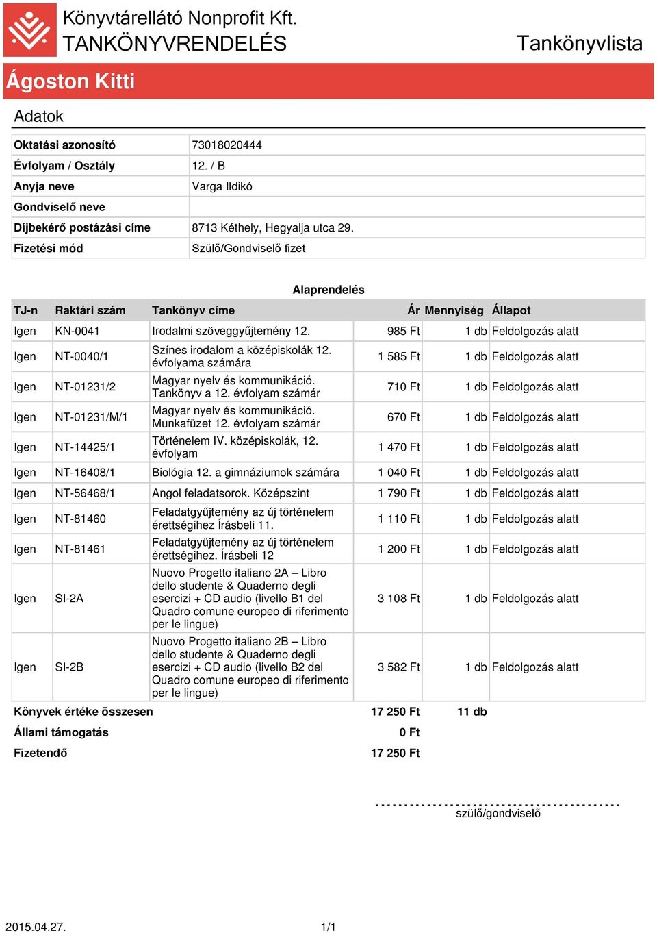 Középszint 1 790 Ft 1 db Feldolgozás alatt NT-81460 NT-81461 SI-2A SI-2B érettségihez 