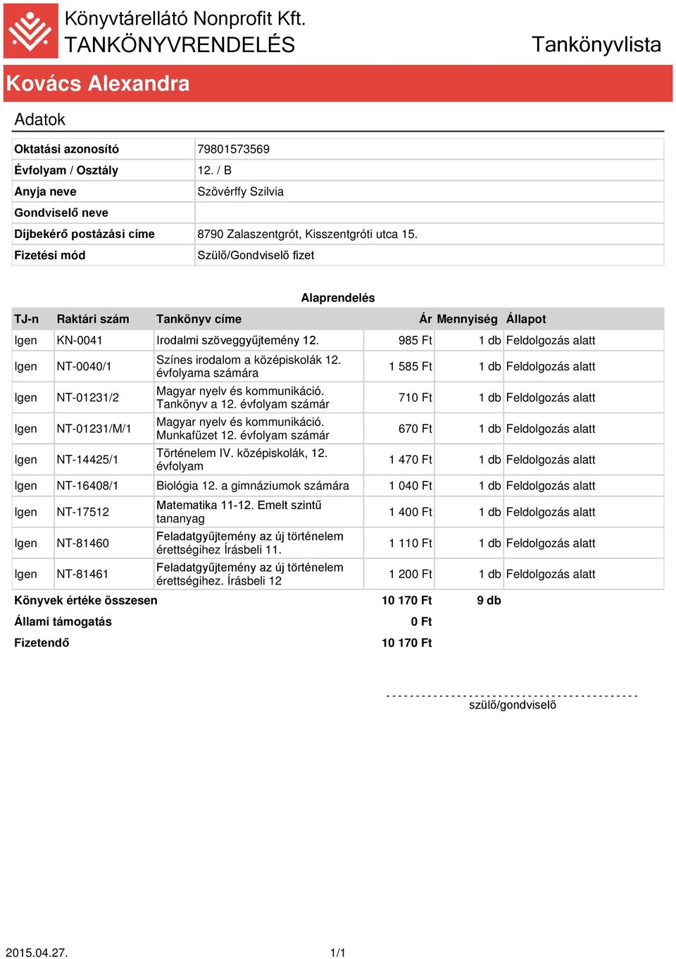 a gimnáziumok számára 1 040 Ft 1 db Feldolgozás alatt NT-17512 NT-81460 NT-81461 Matematika 11-12.