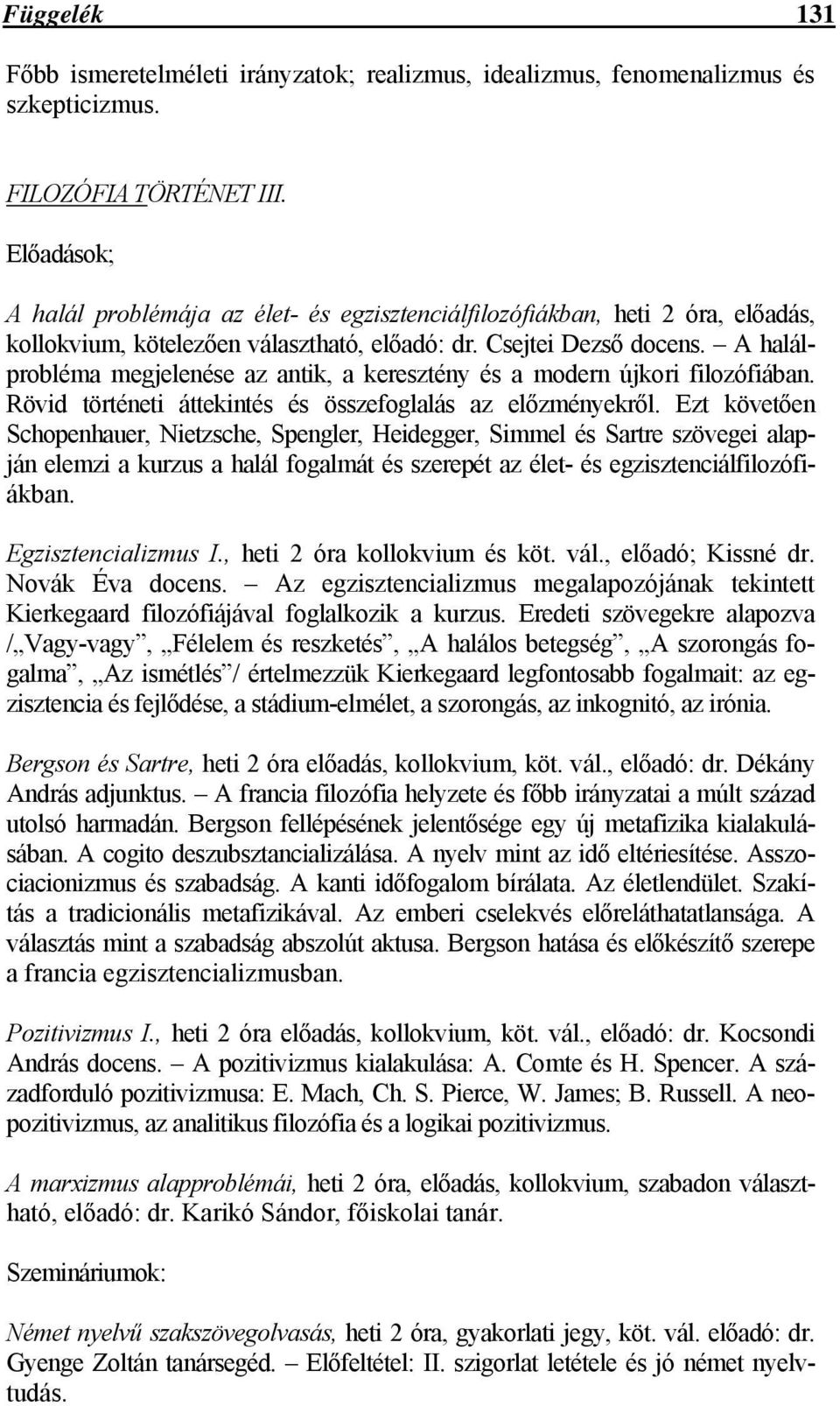 A halálprobléma megjelenése az antik, a keresztény és a modern újkori filozófiában. Rövid történeti áttekintés és összefoglalás az előzményekről.