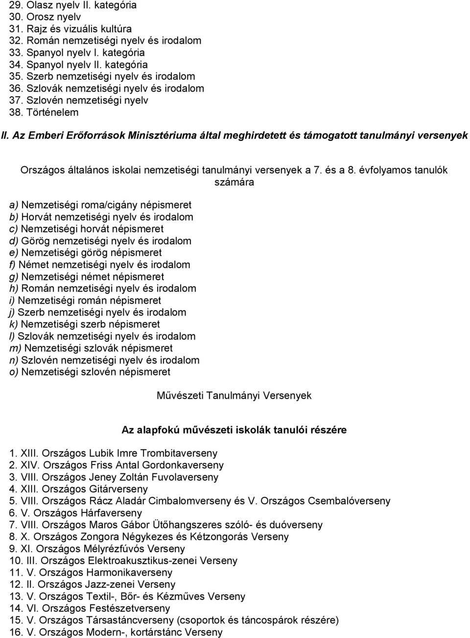 Az Emberi Erőforrások Minisztériuma által meghirdetett és támogatott tanulmányi versenyek Országos általános iskolai nemzetiségi tanulmányi versenyek a 7. és a 8.