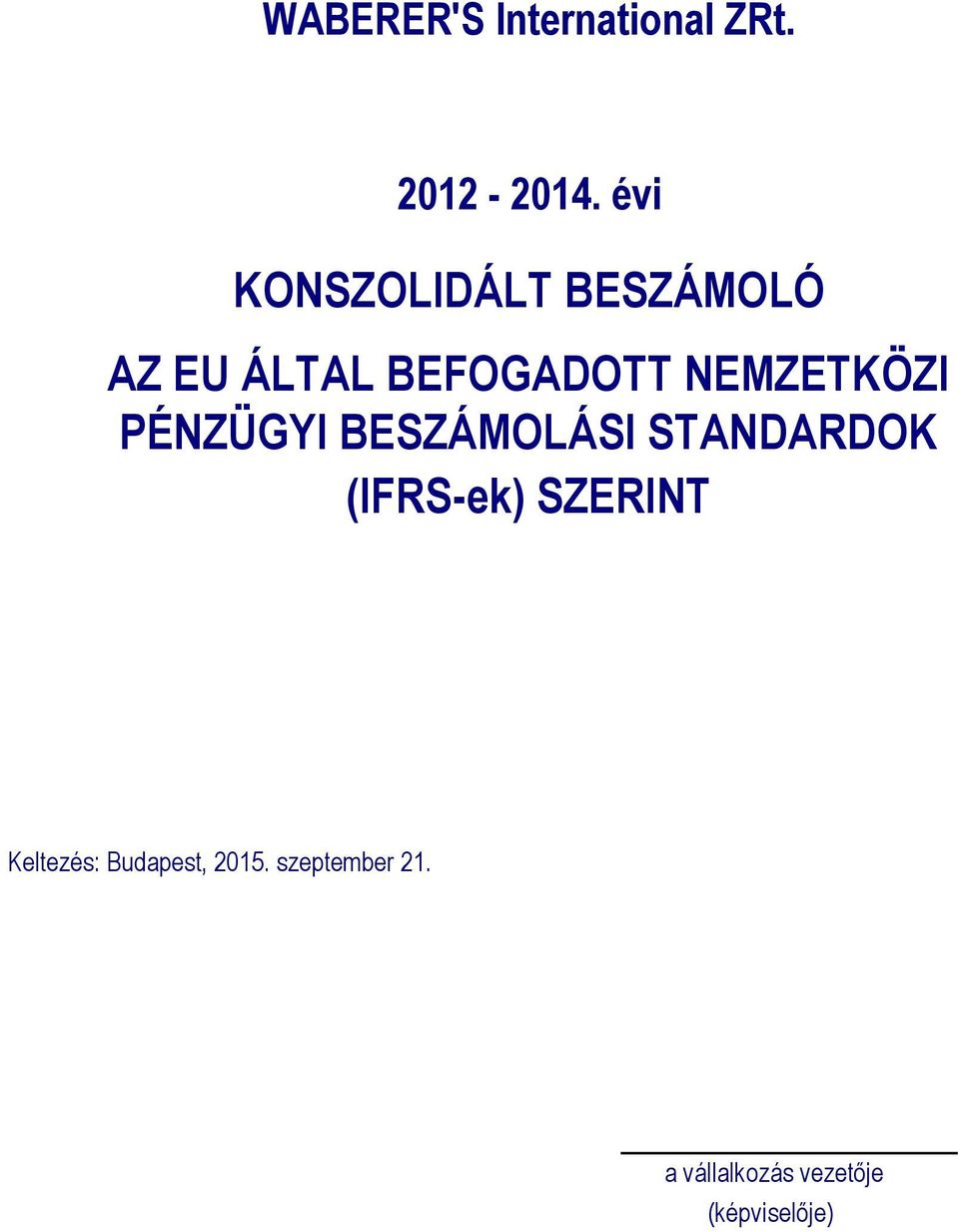 BEFOGADOTT NEMZETKÖZI PÉNZÜGYI BESZÁMOLÁSI