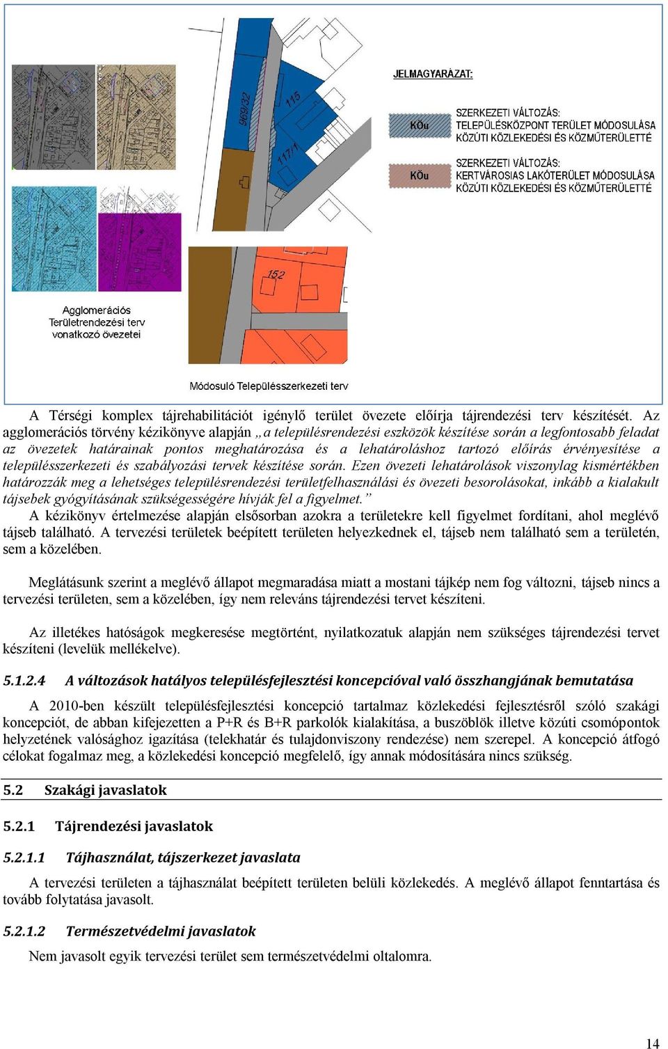 érvényesítése a településszerkezeti és szabályozási tervek készítése során.