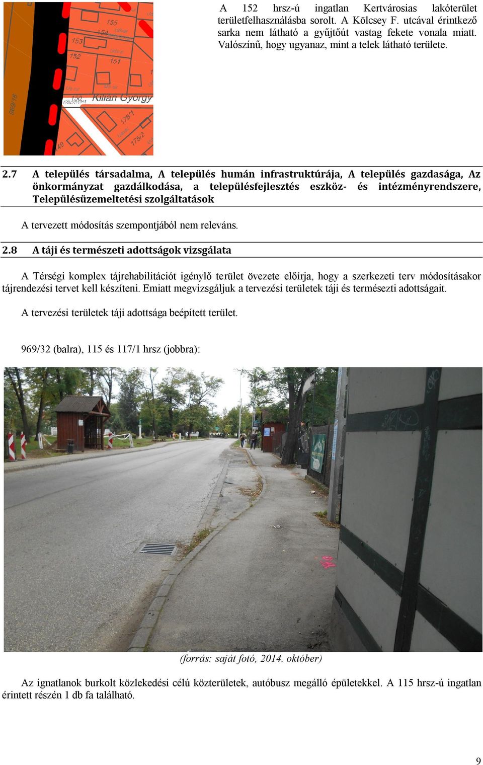 szolgáltatások A tervezett módosítás szempontjából nem releváns. 2.