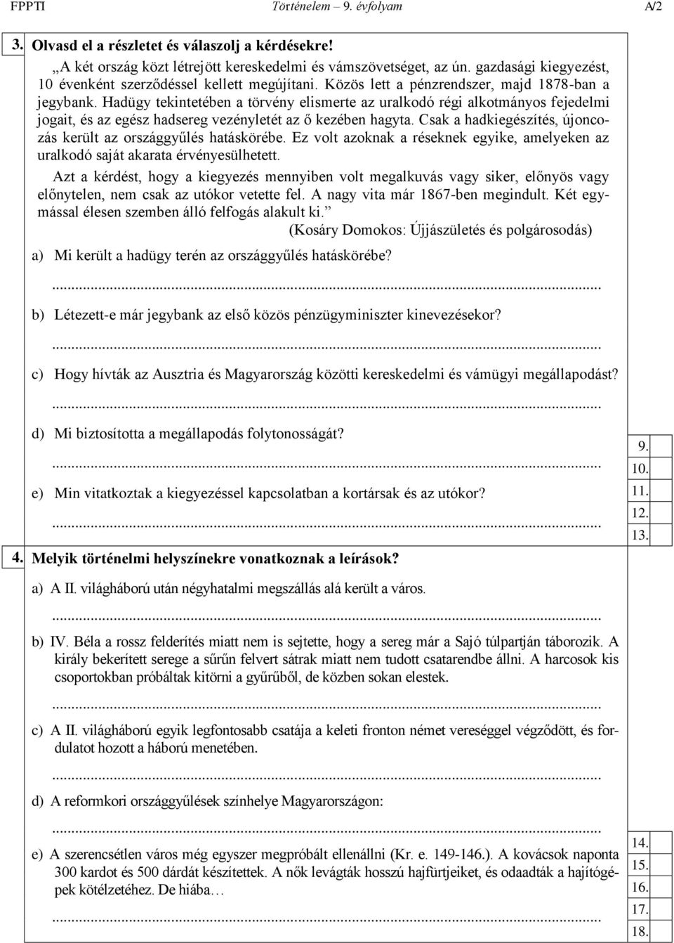 Hadügy tekintetében a törvény elismerte az uralkodó régi alkotmányos fejedelmi jogait, és az egész hadsereg vezényletét az ő kezében hagyta.