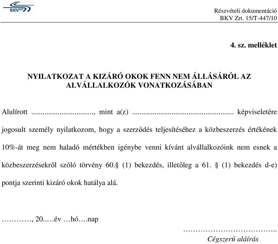 nem haladó mértékben igénybe venni kívánt alvállalkozóink nem esnek a közbeszerzésekről szóló törvény 60.