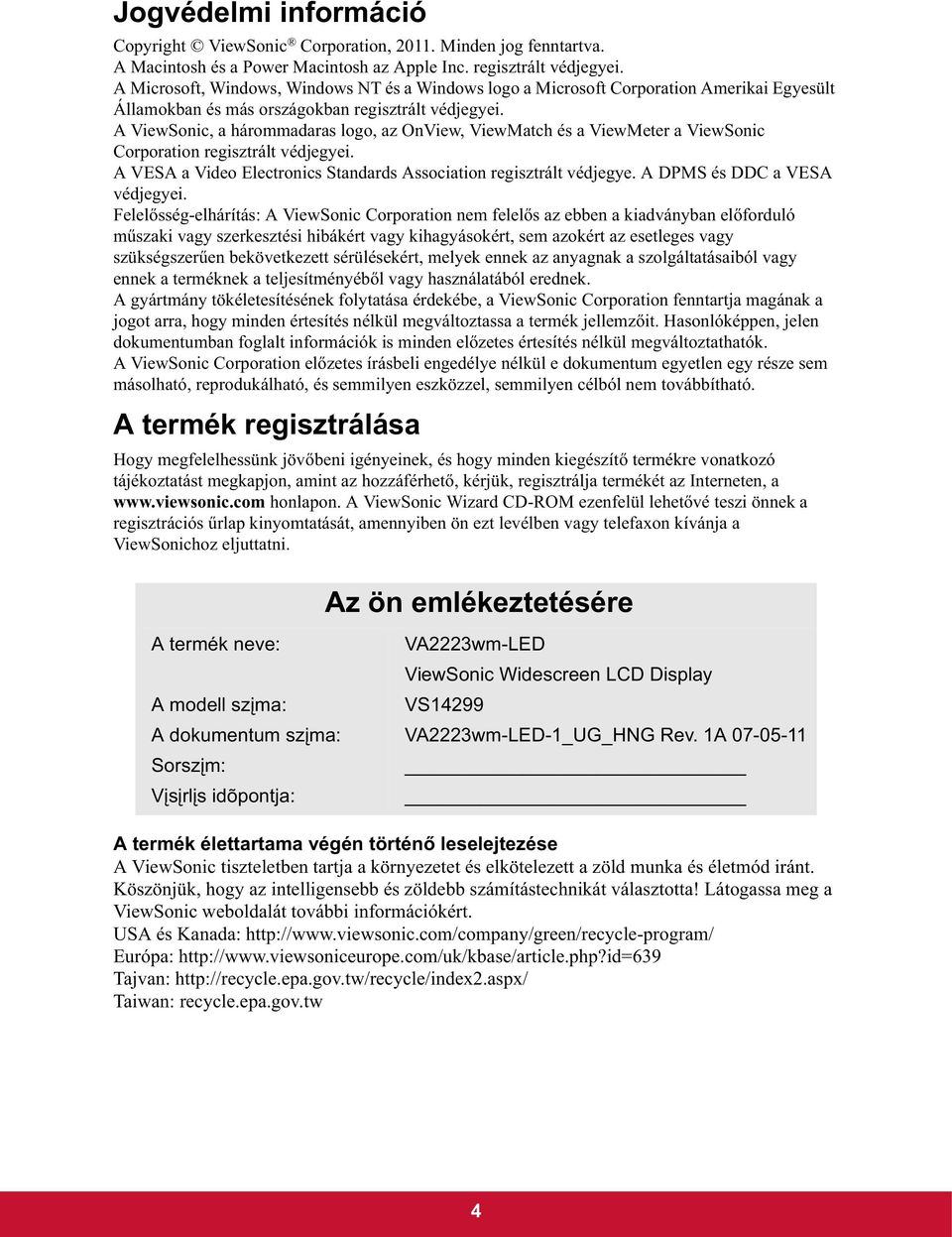 A ViewSonic, a hárommadaras logo, az OnView, ViewMatch és a ViewMeter a ViewSonic Corporation regisztrált védjegyei. A VESA a Video Electronics Standards Association regisztrált védjegye.