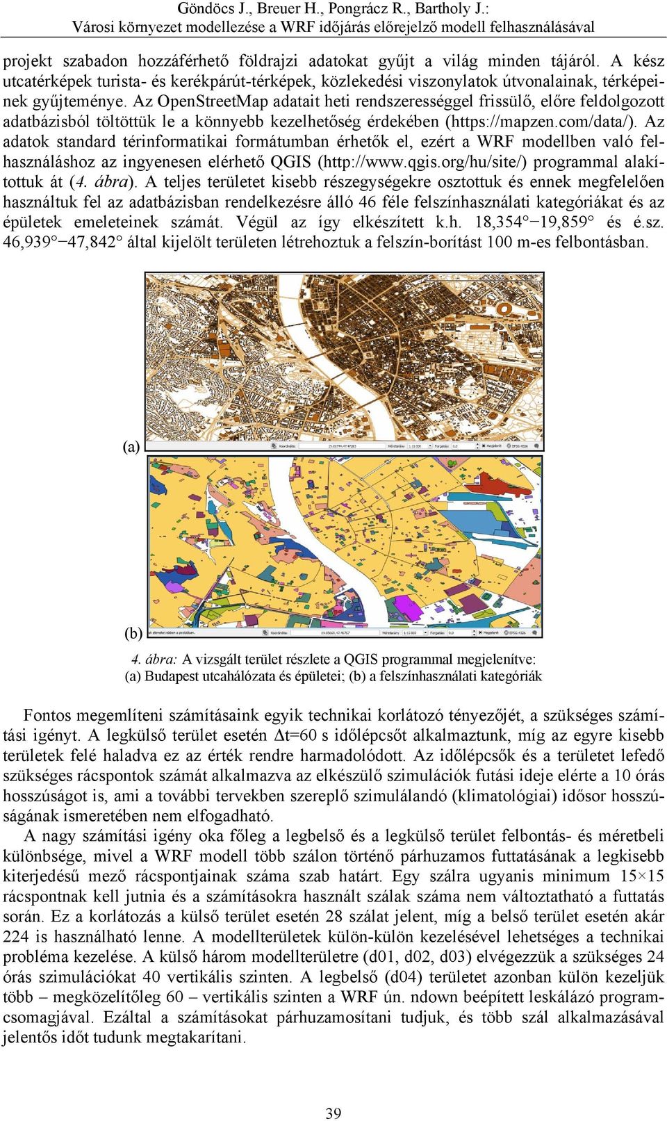 Az adatok standard térinformatikai formátumban érhetők el, ezért a WRF modellben való felhasználáshoz az ingyenesen elérhető QGIS (http://www.qgis.org/hu/site/) programmal alakítottuk át (4. ábra).