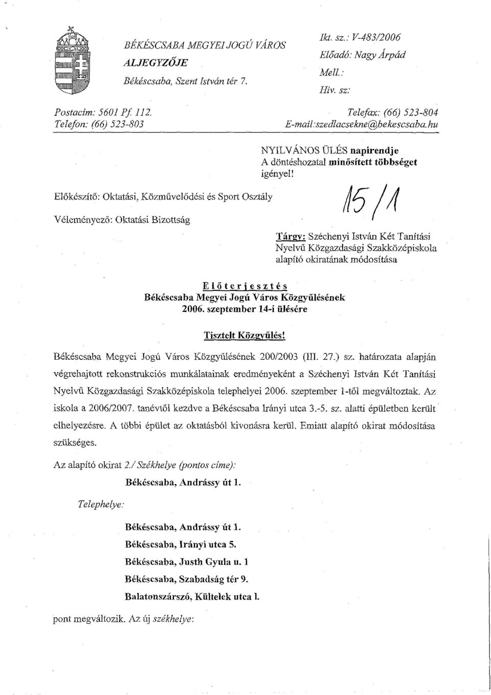 Elok6szito: Oktatisi, Kozmuvelod~si 6s Sport Osztaly A5 /A EloteriesztCs Bikbcsaba Megyei Jogu Varos KSzgyiiMs6nek Szechenyi Istvh Kit Tanitasi Nyelvii Kozgazdasagi Szakkiizkpiskola alapft6 okirathak