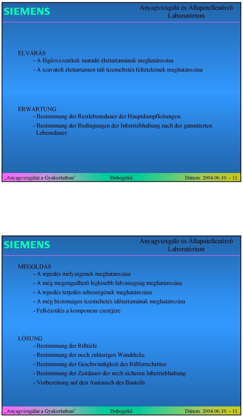 MEGOLDÁS - A repedé mélyégének meghatározáa - A még megengedhető legkiebb falvatagág meghatározáa - A repedé terjedé ebeégének meghatározáa - A még biztonágo üzemelteté