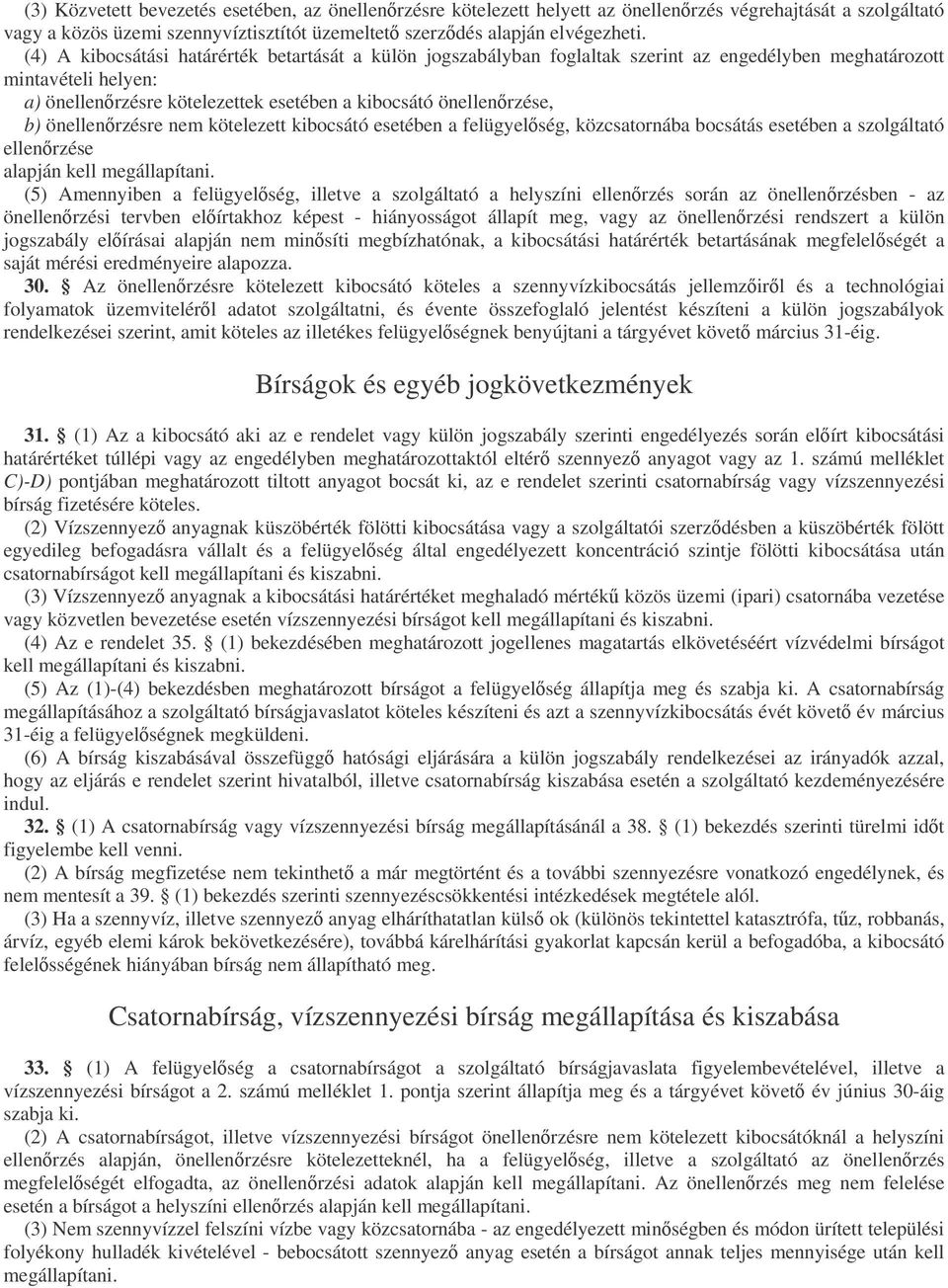 önellenrzésre nem kötelezett kibocsátó esetében a felügyelség, közcsatornába bocsátás esetében a szolgáltató ellenrzése alapján kell megállapítani.