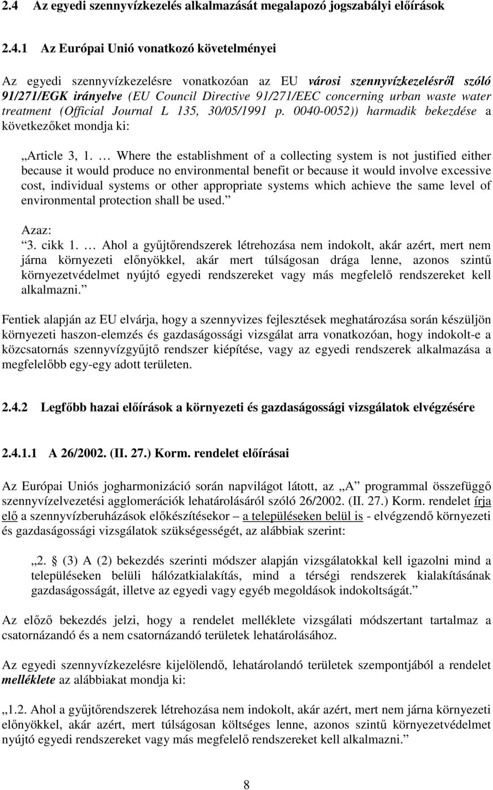 0040-0052)) harmadik bekezdése a következıket mondja ki: Article 3, 1.