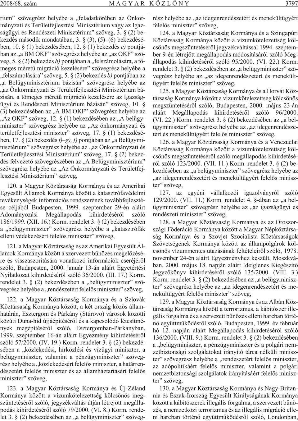 nisz té ri um szö veg, 3. (2) be - kez dés má so dik mon da tá ban, 3. (3), (5) (6) be kez dé sé - ben, 10. (1) be kez dé sé ben, 12.