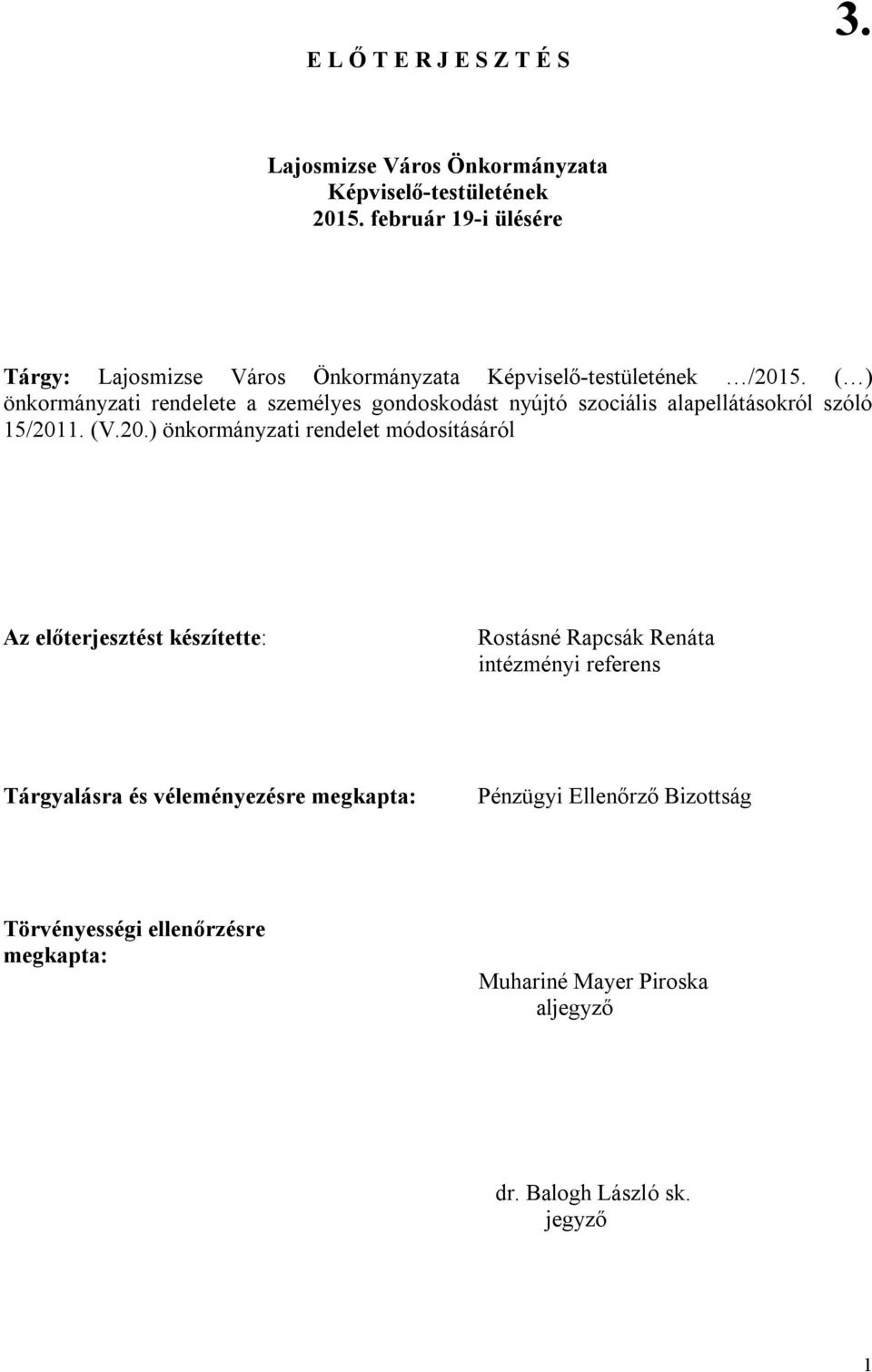 ( ) önkormányzati rendelete a személyes gondoskodást nyújtó szociális alapellátásokról szóló 15/201