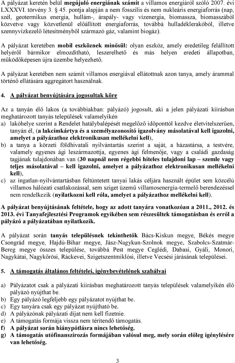 energiaforrás, továbbá hulladéklerakóból, illetve szennyvízkezelő létesítményből származó gáz, valamint biogáz).