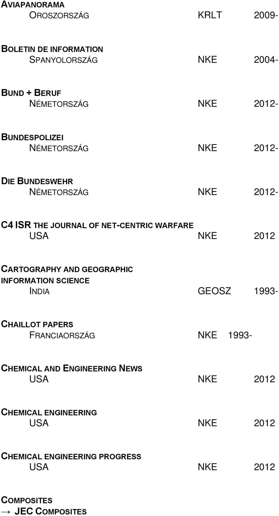 GEOGRAPHIC INFORMATION SCIENCE INDIA GEOSZ 1993- CHAILLOT PAPERS FRANCIAORSZÁG NKE 1993-