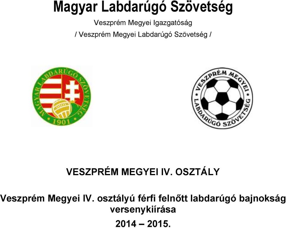 VESZPRÉM MEGYEI IV. OSZTÁLY Veszprém Megyei IV.