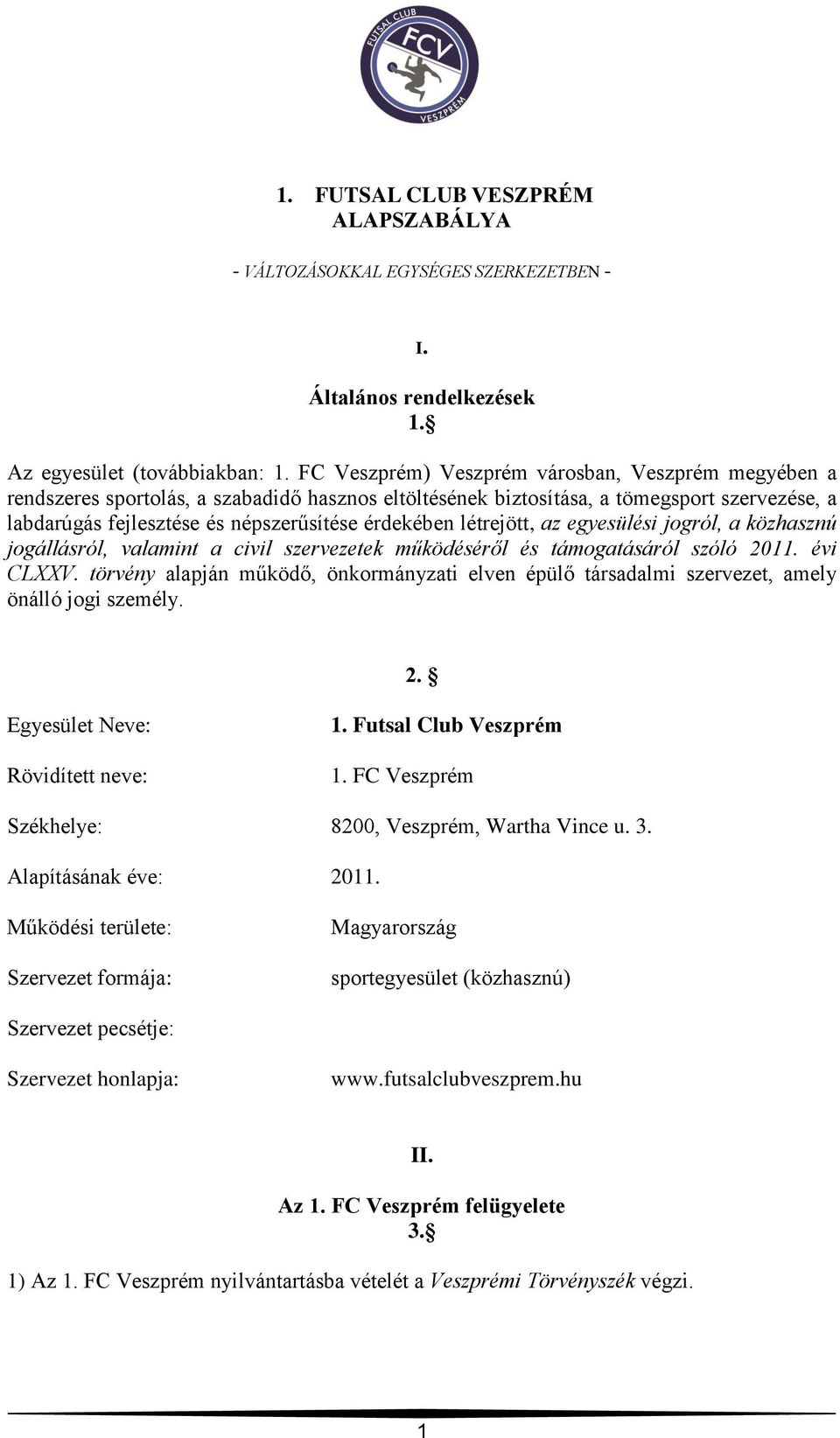 létrejött, az egyesülési jogról, a közhasznú jogállásról, valamint a civil szervezetek működéséről és támogatásáról szóló 2011. évi CLXXV.