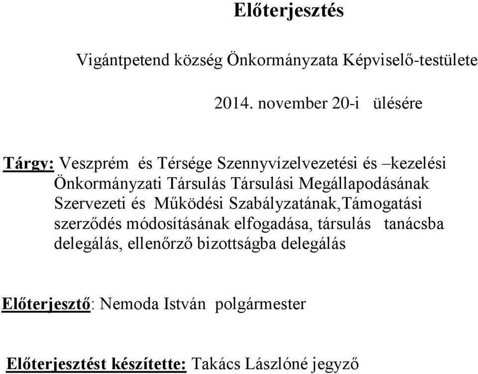 Társulási Megállapodásának Szervezeti és Működési Szabályzatának,Támogatási szerződés módosításának
