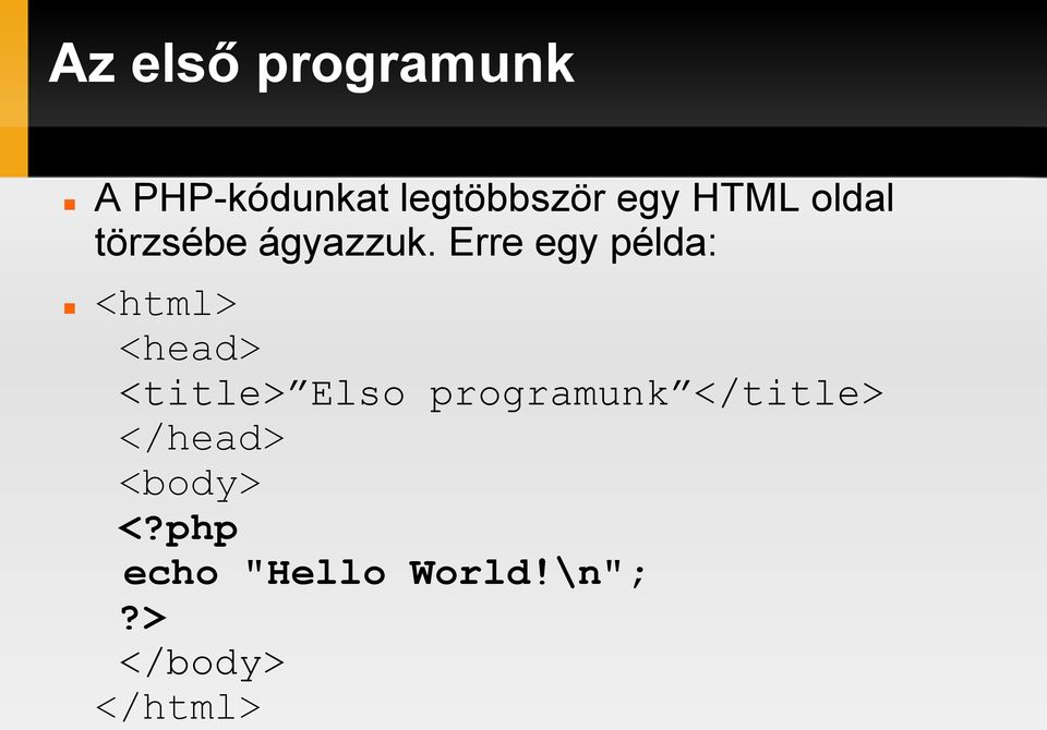 Erre egy példa: <html> <head> <title> Elso