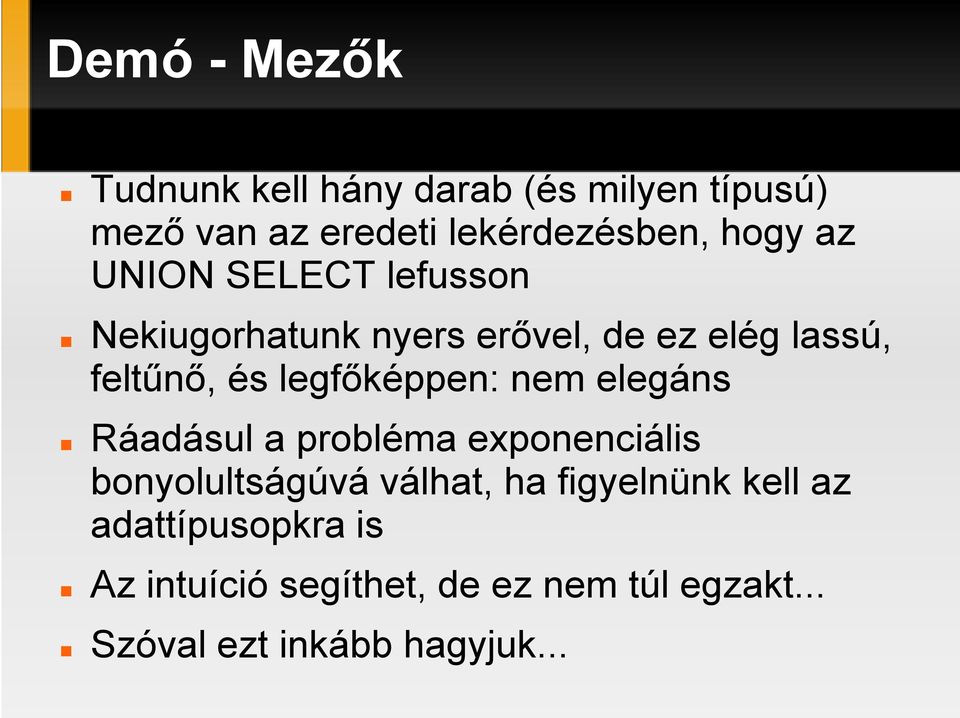 legfőképpen: nem elegáns Ráadásul a probléma exponenciális bonyolultságúvá válhat, ha