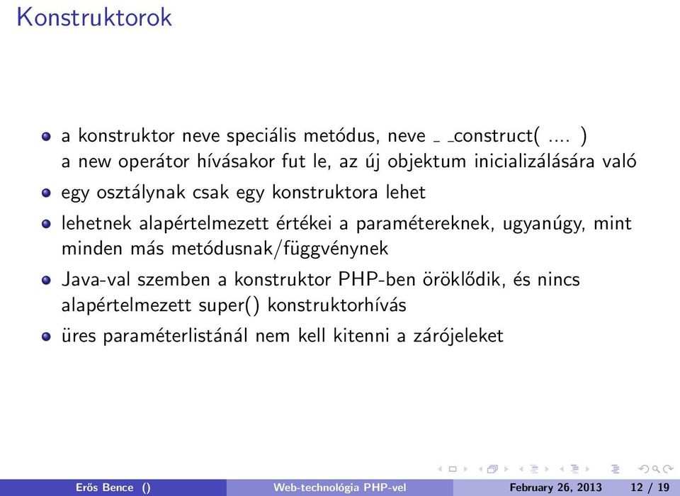 lehetnek alapértelmezett értékei a paramétereknek, ugyanúgy, mint minden más metódusnak/függvénynek Java-val szemben a