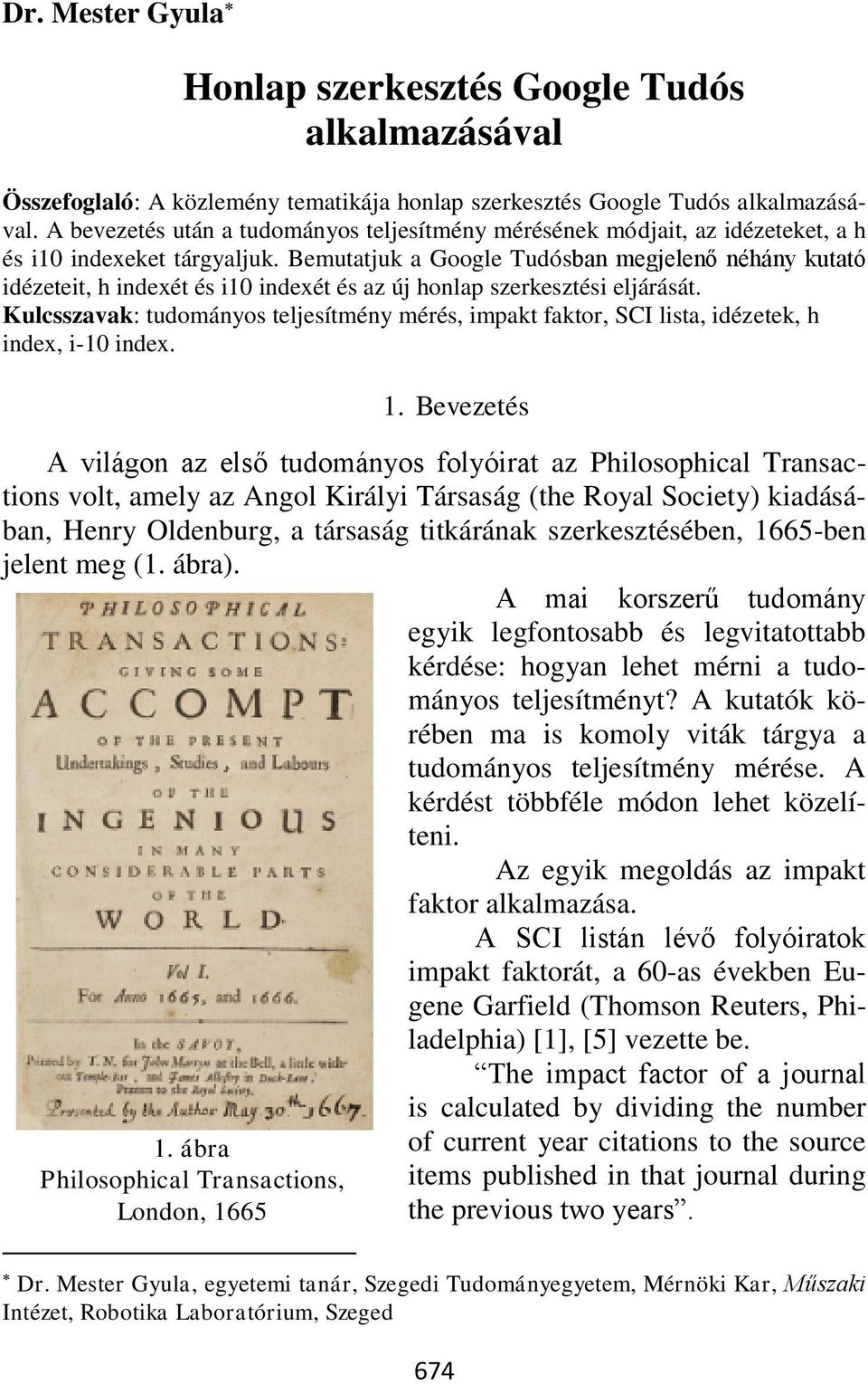 Bemutatjuk a Google Tudósban megjelenő néhány kutató idézeteit, h indexét és i10 indexét és az új honlap szerkesztési eljárását.