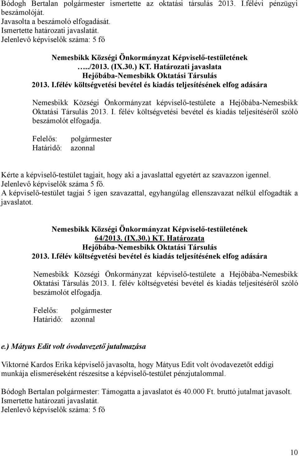 mertette határozati javaslatát. Hejőbába-Nemesbikk Oktatási Társulás 2013. I.