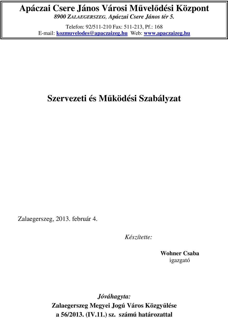 apaczaizeg.hu Szervezeti és Működési Szabályzat Zalaegerszeg, 2013. február 4.