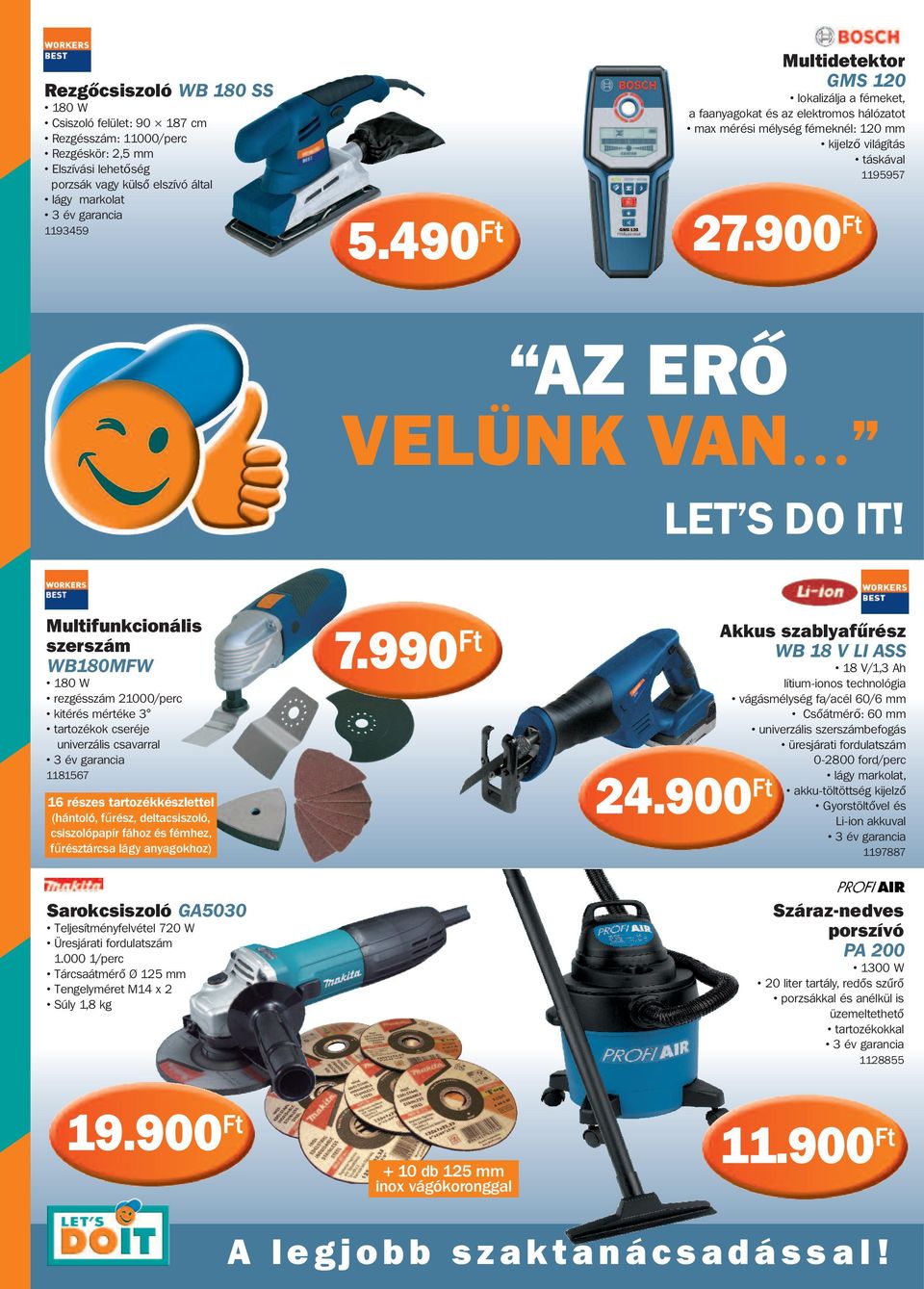 900 Ft AZ ERŐ VELÜNK VAN LET S DO IT!