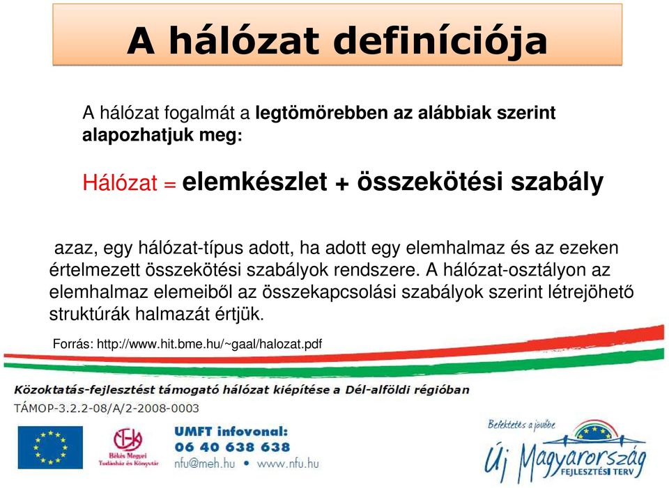 értelmezett összekötési szabályok rendszere.