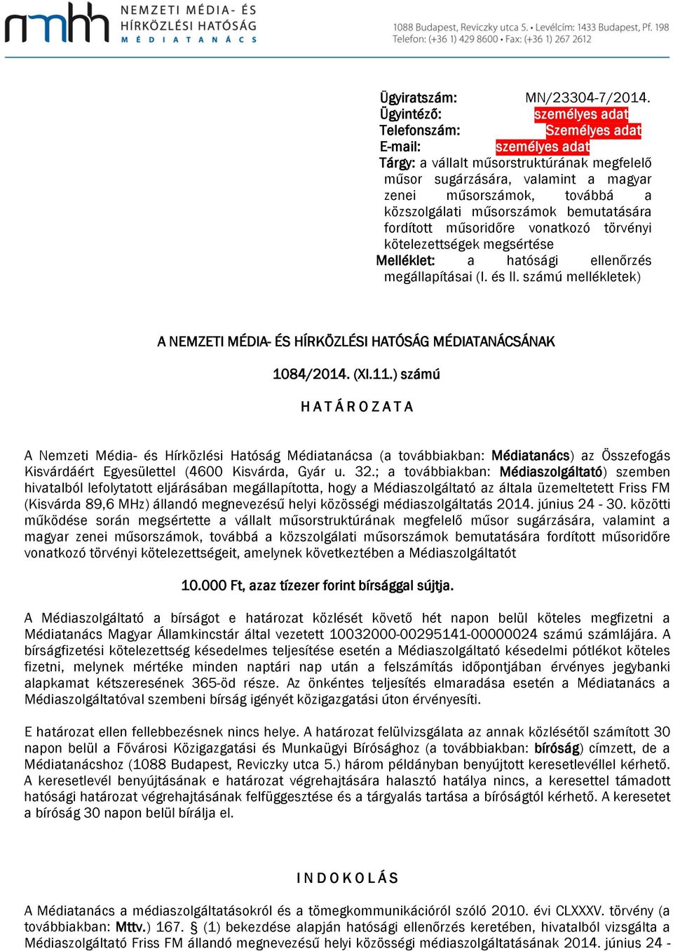 közszolgálati műsorszámok bemutatására fordított műsoridőre vonatkozó törvényi kötelezettségek megsértése Melléklet: a hatósági ellenőrzés megállapításai (I. és II.