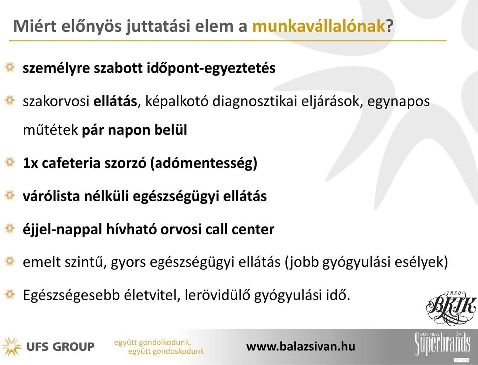 műtétek pár napon belül 1x cafeteria szorzó (adómentesség) várólista nélküli egészségügyi ellátás