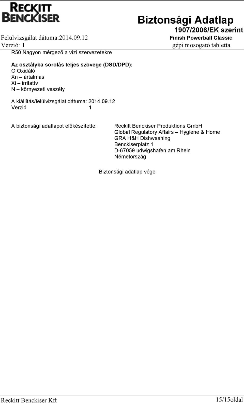 12 Verzió 1 A biztonsági adatlapot előkészítette: Reckitt Benckiser Produktions GmbH Global Regulatory
