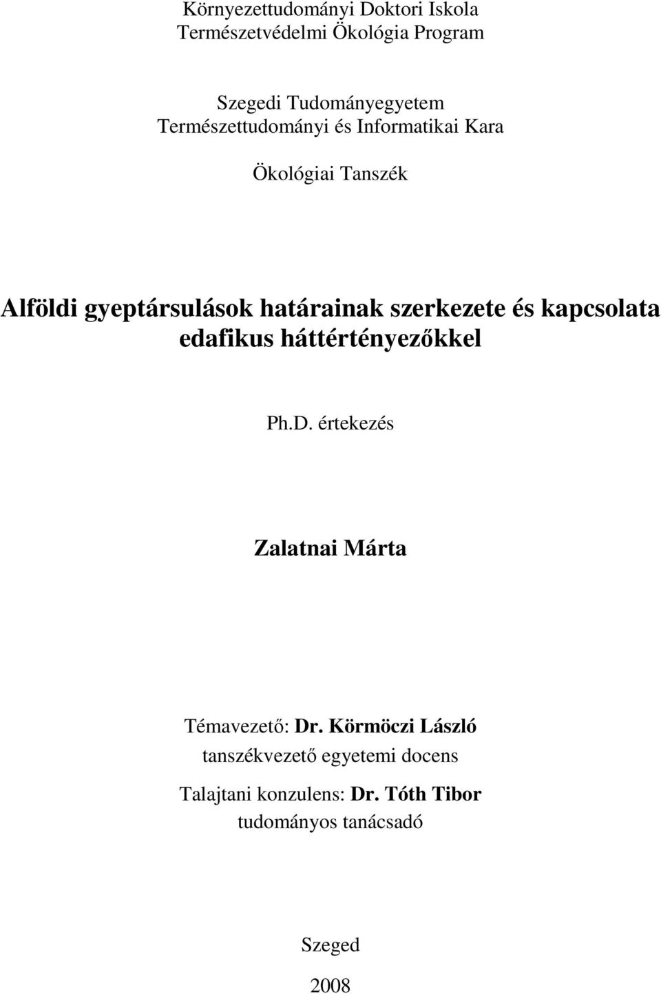 szerkezete és kapcsolata edafikus háttértényezıkkel Ph.D. értekezés Zalatnai Márta Témavezetı: Dr.