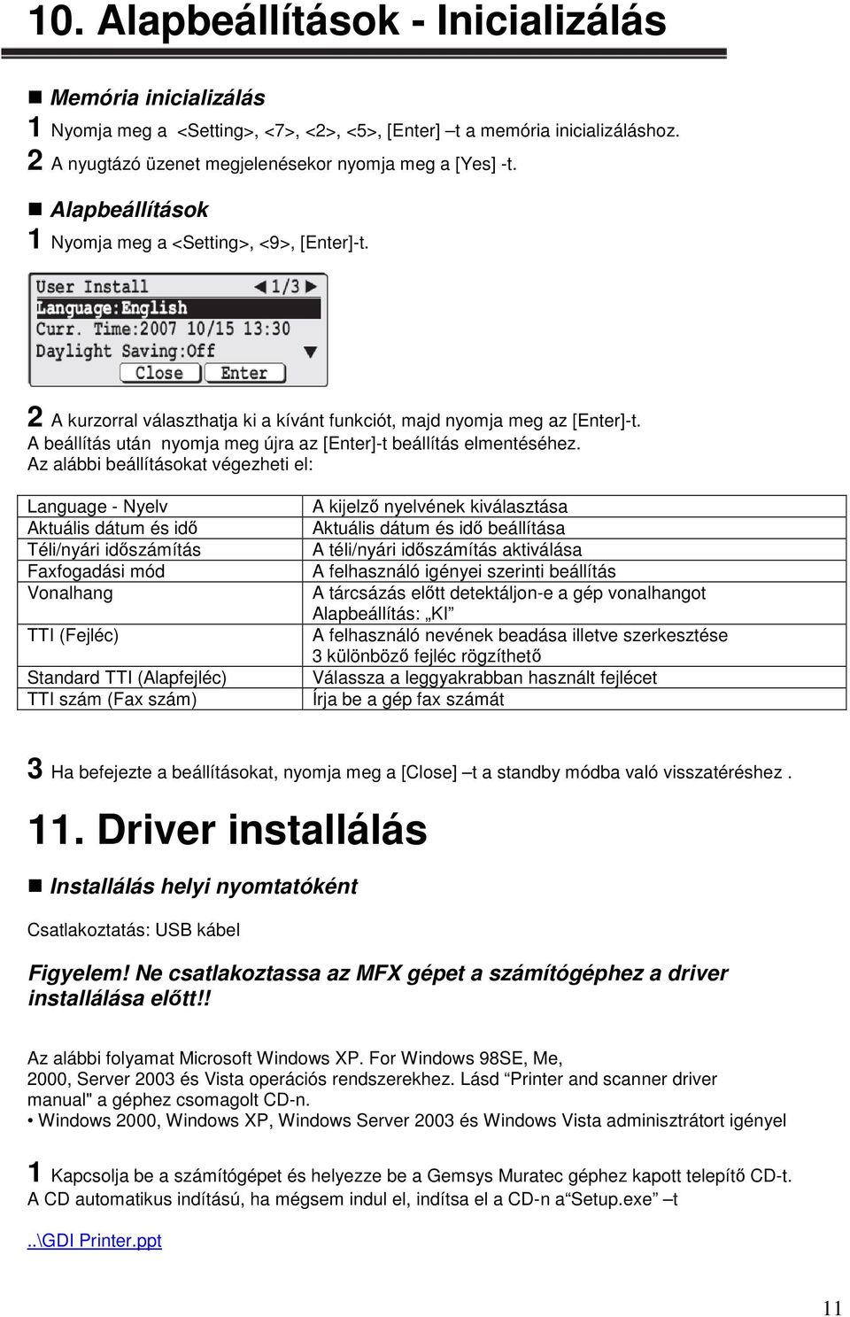 A beállítás után nyomja meg újra az [Enter]-t beállítás elmentéséhez.